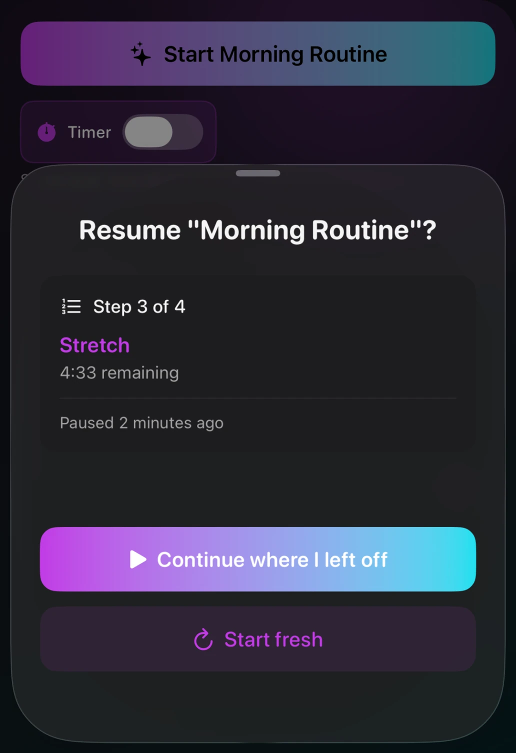 A sheet asking whether to resume Morning Routine at step 3 of 4, Stretch, 4:33 remaining, paused 2 minutes ago, offering Continue where I left off or Start fresh.